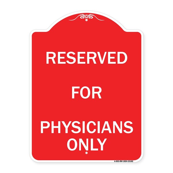 Signmission Designer Series Reserved for Physicians Only, Red & White Aluminum Sign, 18" x 24", RW-1824-23182 A-DES-RW-1824-23182 - main